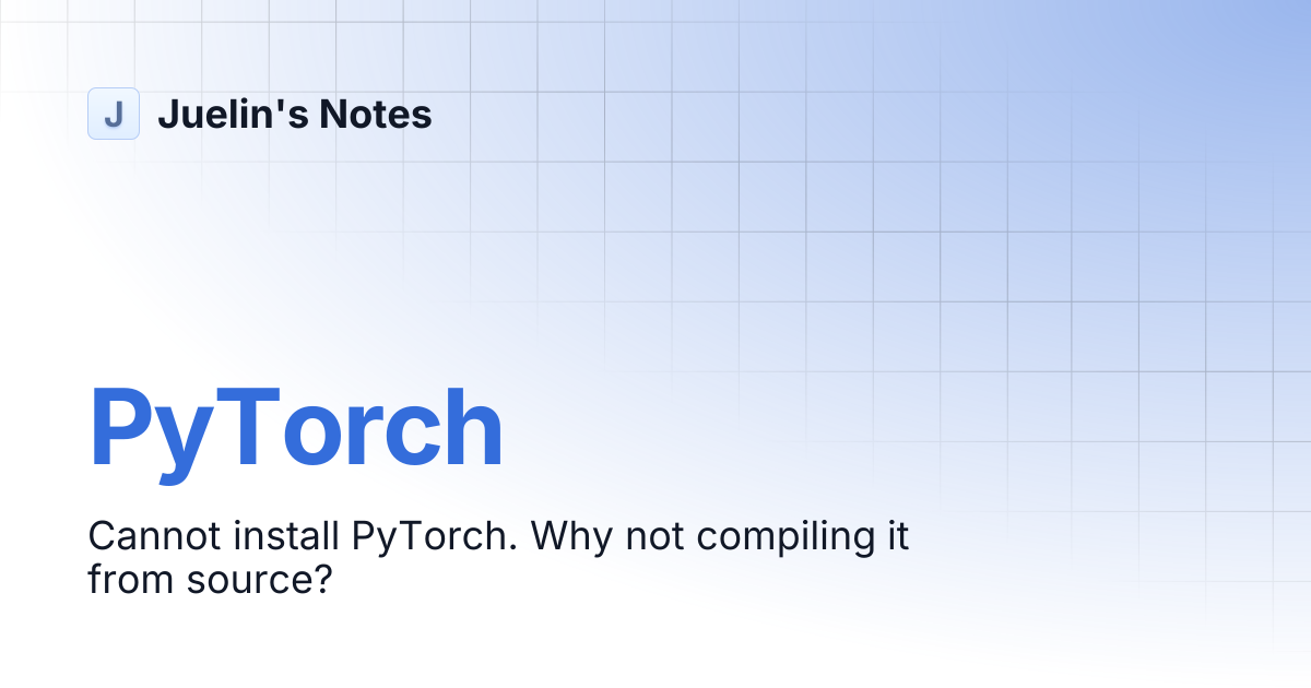 PyTorch | Juelin's Notes